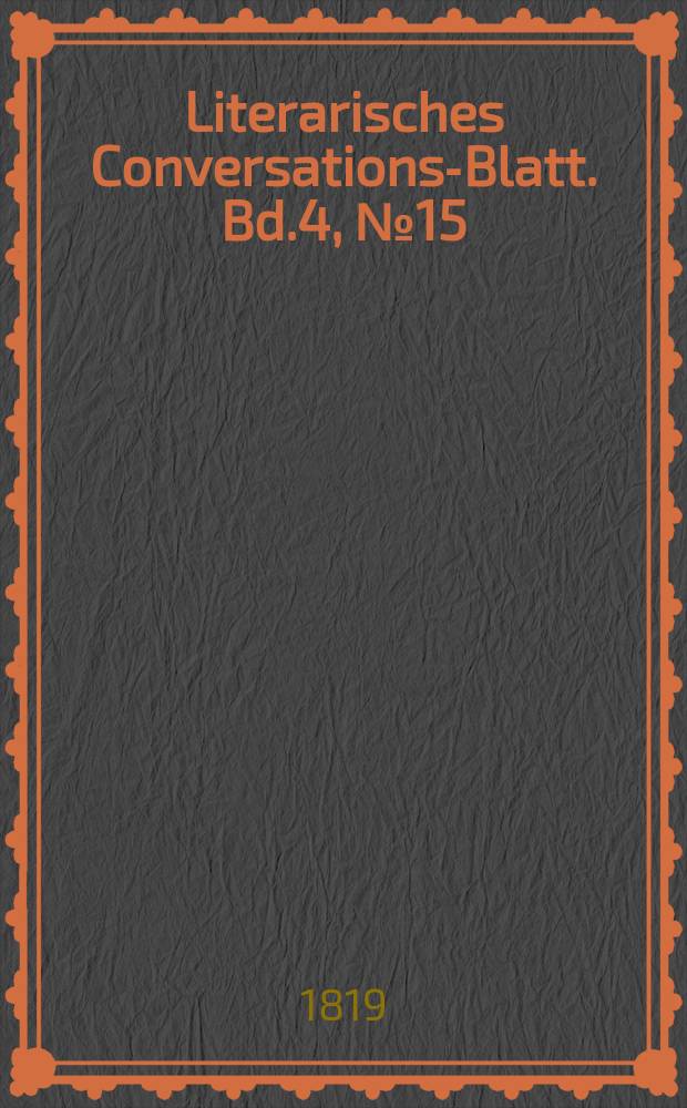 Literarisches Conversations-Blatt. Bd.4, №15