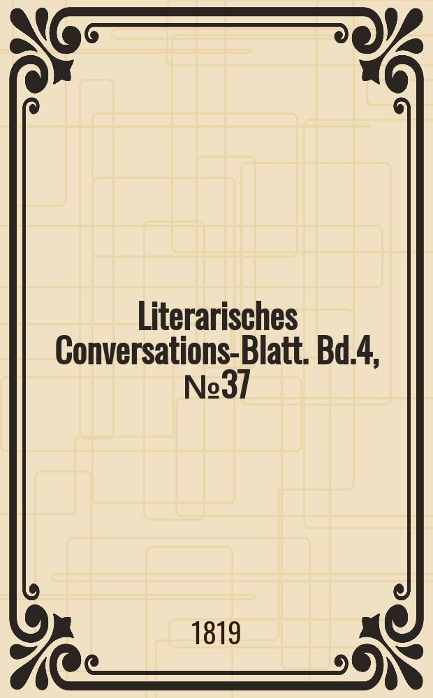 Literarisches Conversations-Blatt. Bd.4, №37
