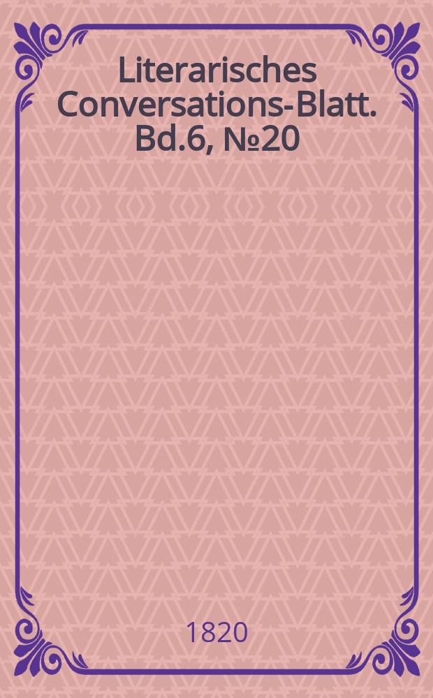 Literarisches Conversations-Blatt. Bd.6, №20