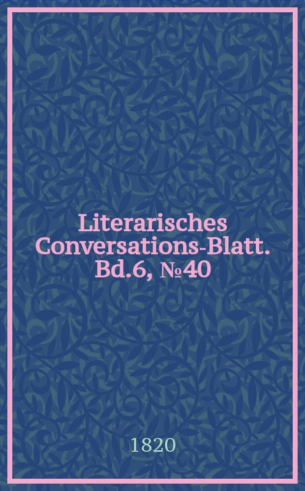 Literarisches Conversations-Blatt. Bd.6, №40