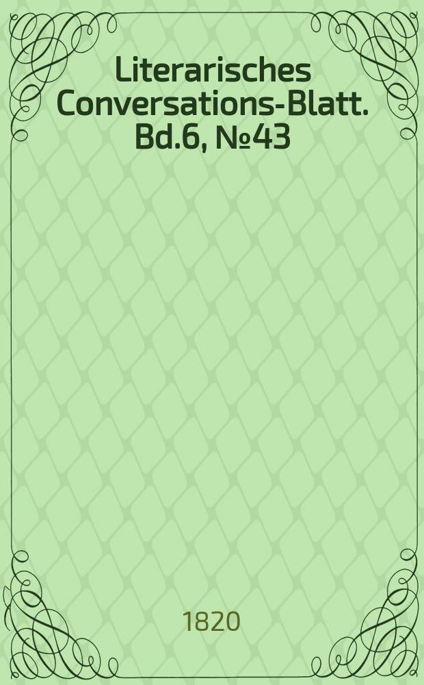 Literarisches Conversations-Blatt. Bd.6, №43