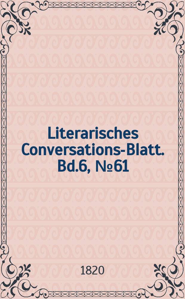 Literarisches Conversations-Blatt. Bd.6, №61