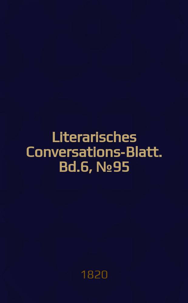Literarisches Conversations-Blatt. Bd.6, №95