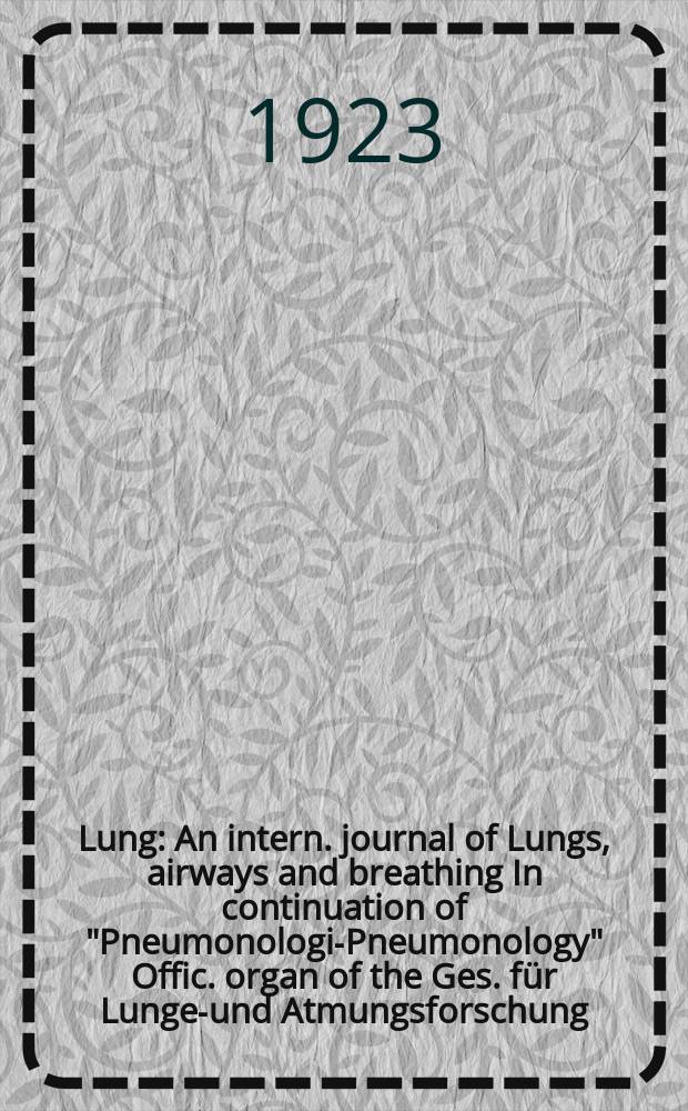 Lung : An intern. journal of Lungs, airways and breathing In continuation of "Pneumonologie- Pneumonology" Offic. organ of the Ges. für Lungen- und Atmungsforschung. Bd.57, H.1