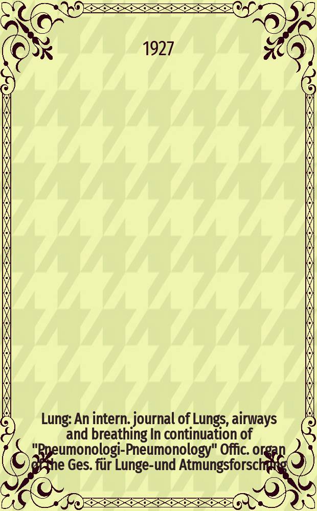 Lung : An intern. journal of Lungs, airways and breathing In continuation of "Pneumonologie- Pneumonology" Offic. organ of the Ges. für Lungen- und Atmungsforschung. Bd.65, H.6