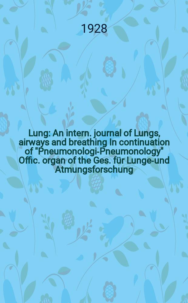 Lung : An intern. journal of Lungs, airways and breathing In continuation of "Pneumonologie- Pneumonology" Offic. organ of the Ges. f&uuml;r Lungen- und Atmungsforschung. Bd.69, H.1