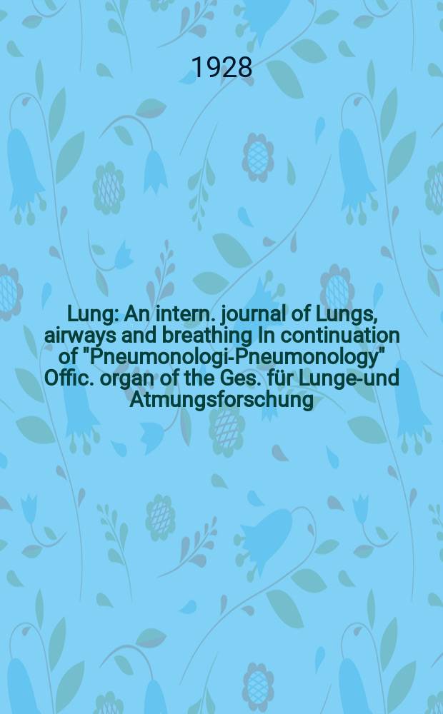 Lung : An intern. journal of Lungs, airways and breathing In continuation of "Pneumonologie- Pneumonology" Offic. organ of the Ges. für Lungen- und Atmungsforschung. Bd.69, H.1
