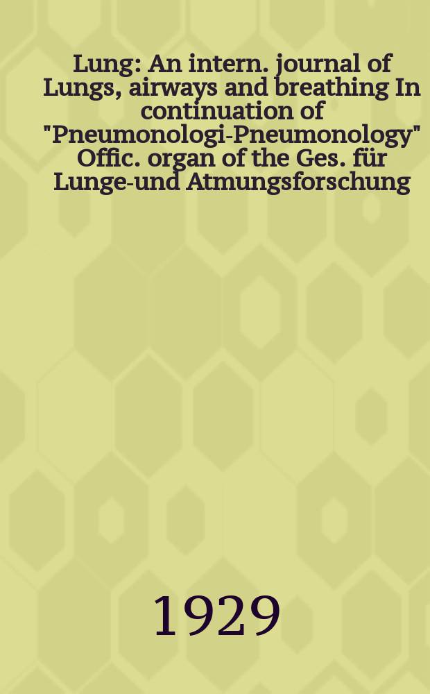 Lung : An intern. journal of Lungs, airways and breathing In continuation of "Pneumonologie- Pneumonology" Offic. organ of the Ges. für Lungen- und Atmungsforschung. Bd.71, H.4