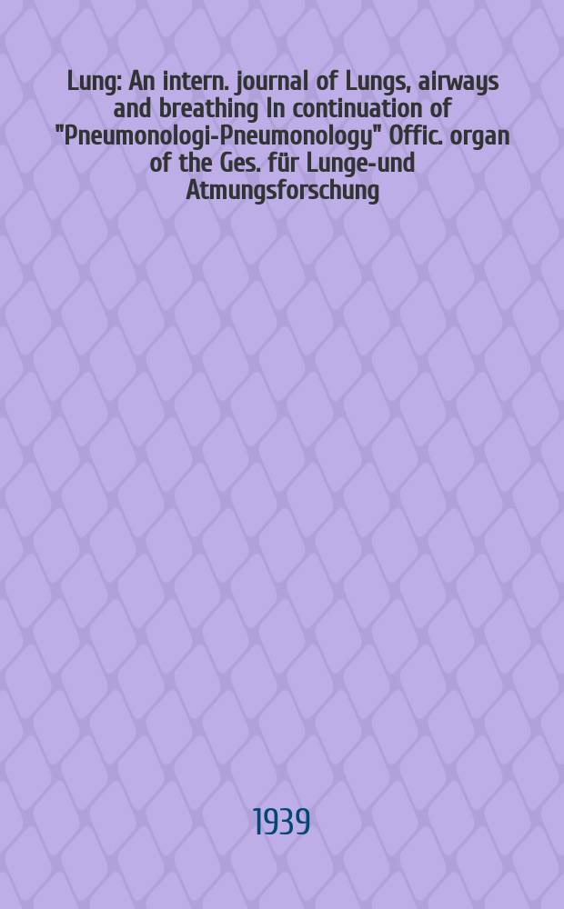 Lung : An intern. journal of Lungs, airways and breathing In continuation of "Pneumonologie- Pneumonology" Offic. organ of the Ges. f&uuml;r Lungen- und Atmungsforschung. Bd.93, H.1