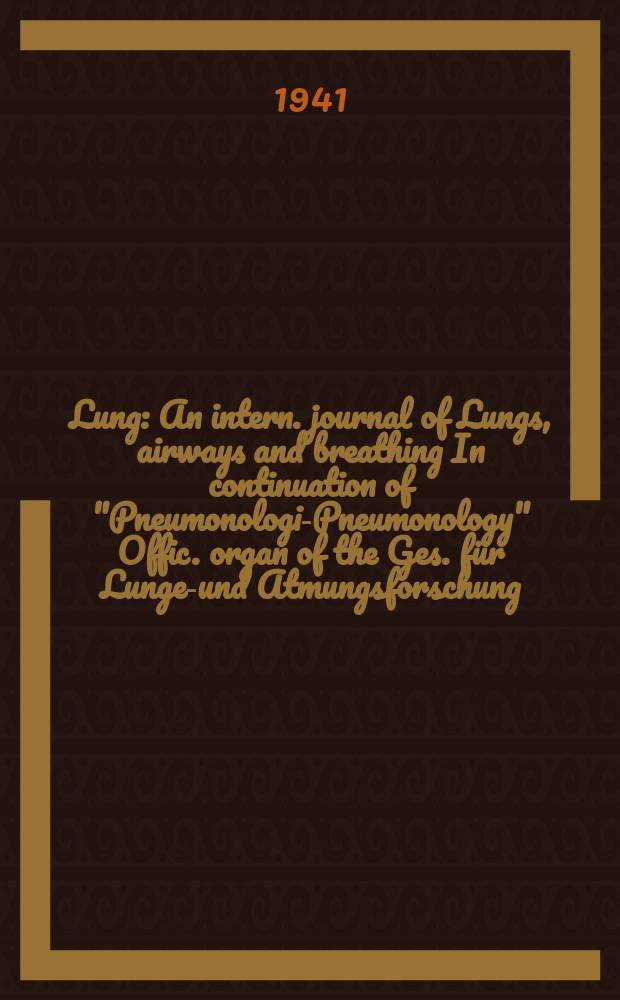 Lung : An intern. journal of Lungs, airways and breathing In continuation of "Pneumonologie- Pneumonology" Offic. organ of the Ges. für Lungen- und Atmungsforschung. Bd.96, H.3