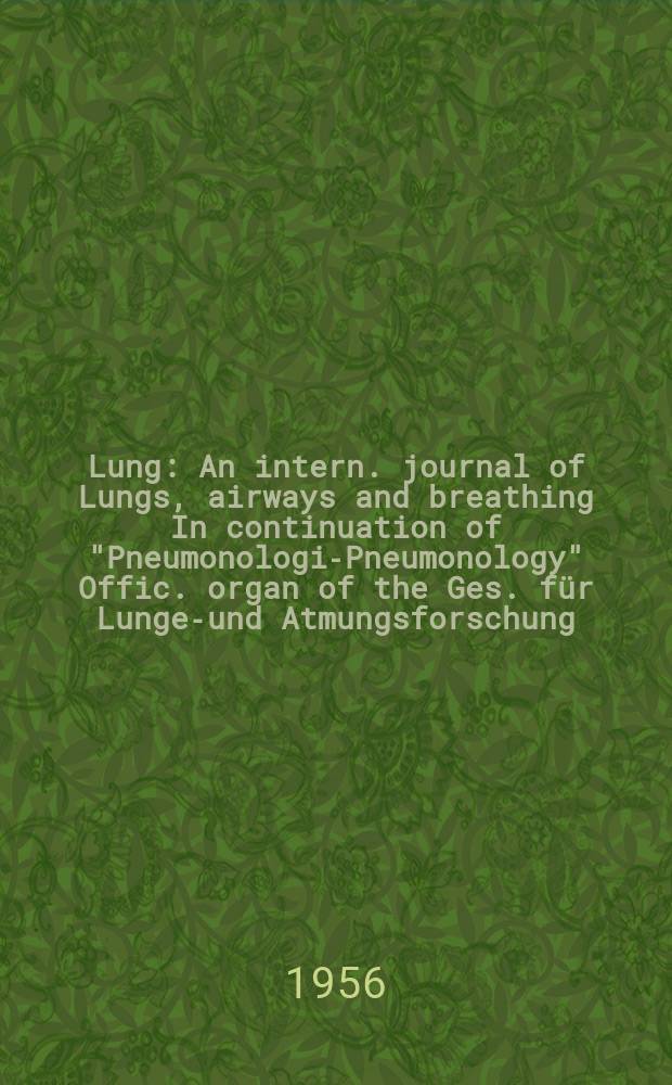 Lung : An intern. journal of Lungs, airways and breathing In continuation of "Pneumonologie- Pneumonology" Offic. organ of the Ges. für Lungen- und Atmungsforschung. Bd.116, H.1