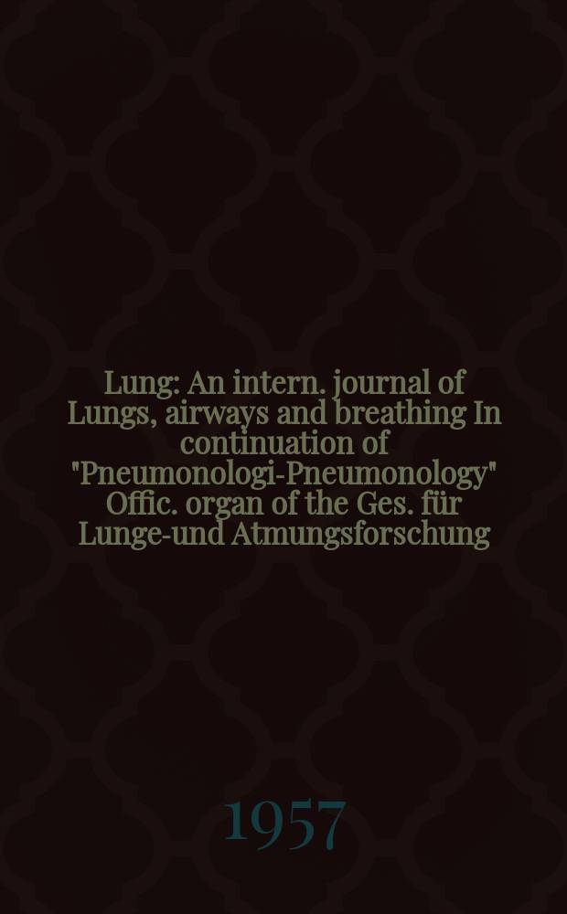 Lung : An intern. journal of Lungs, airways and breathing In continuation of "Pneumonologie- Pneumonology" Offic. organ of the Ges. für Lungen- und Atmungsforschung. Bd.116, H.6