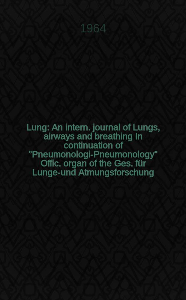 Lung : An intern. journal of Lungs, airways and breathing In continuation of "Pneumonologie- Pneumonology" Offic. organ of the Ges. für Lungen- und Atmungsforschung. Bd.129, H.4