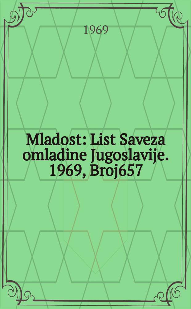 Mladost : List Saveza omladine Jugoslavije. 1969, Broj657