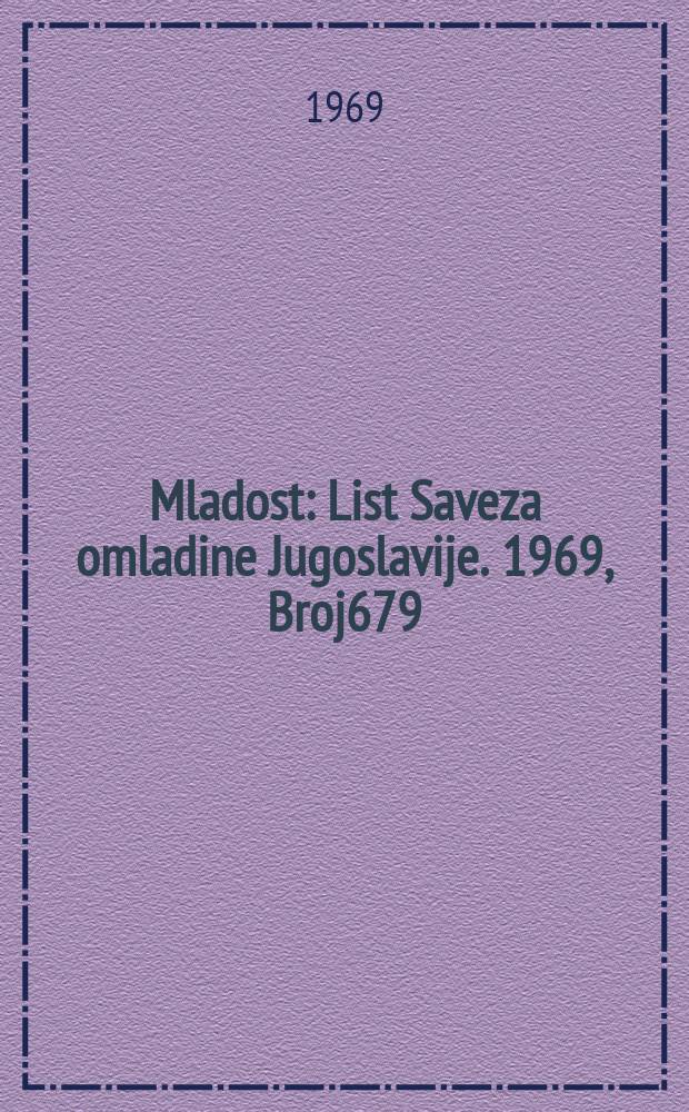 Mladost : List Saveza omladine Jugoslavije. 1969, Broj679