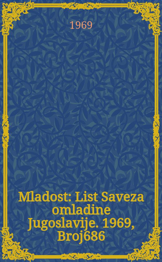 Mladost : List Saveza omladine Jugoslavije. 1969, Broj686