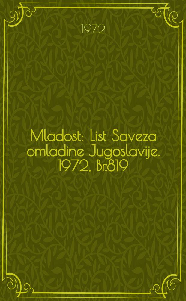 Mladost : List Saveza omladine Jugoslavije. 1972, Br.819