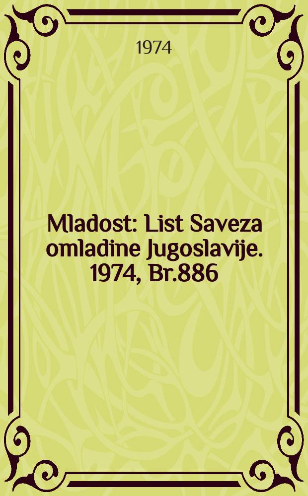 Mladost : List Saveza omladine Jugoslavije. 1974, Br.886
