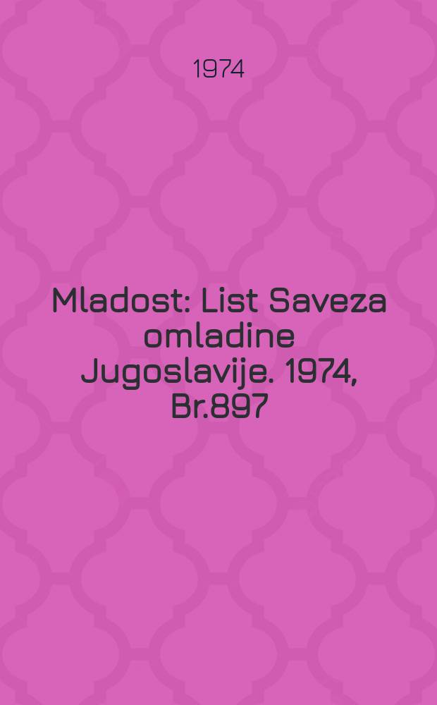 Mladost : List Saveza omladine Jugoslavije. 1974, Br.897