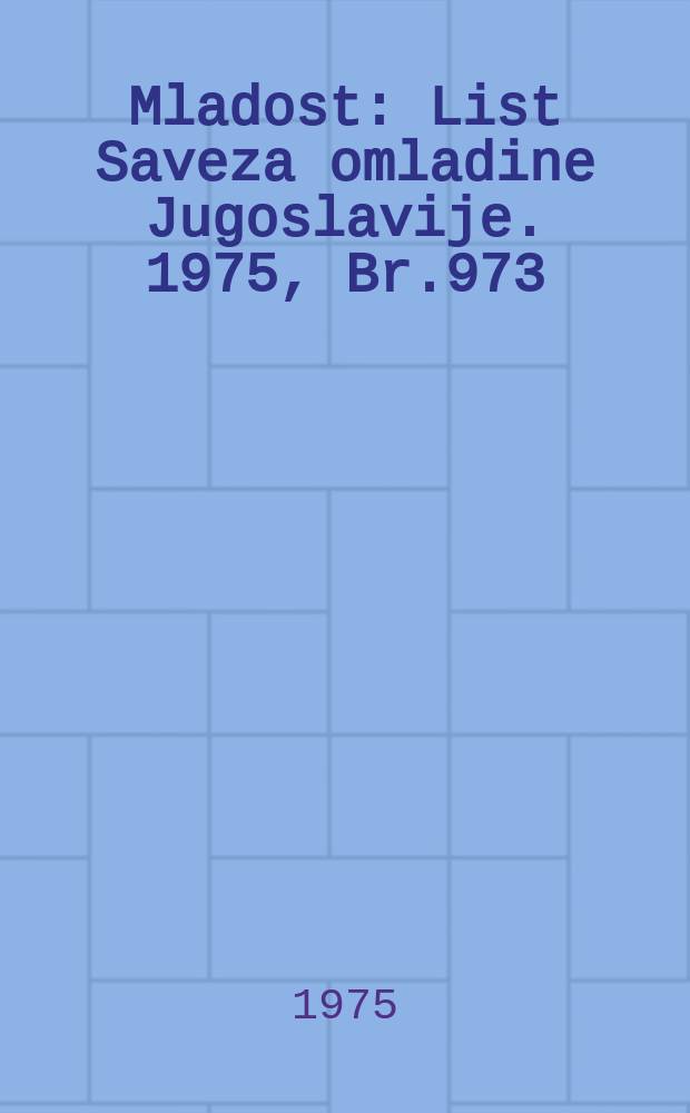 Mladost : List Saveza omladine Jugoslavije. 1975, Br.973