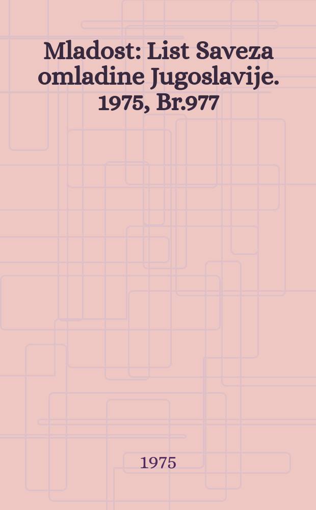 Mladost : List Saveza omladine Jugoslavije. 1975, Br.977
