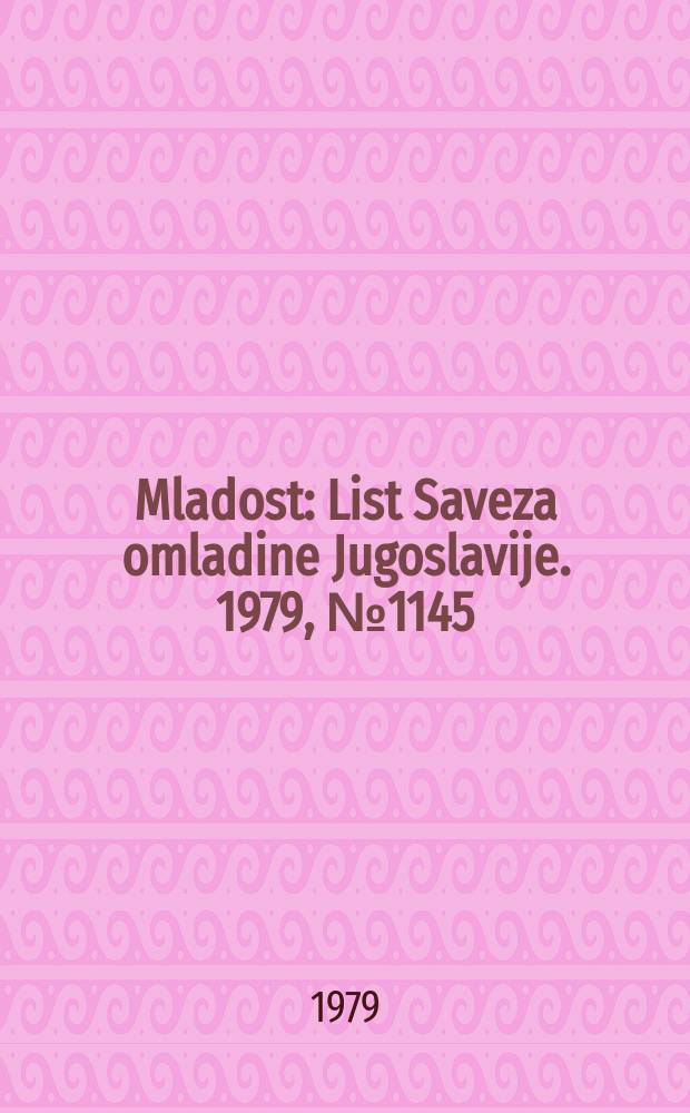 Mladost : List Saveza omladine Jugoslavije. 1979, №1145