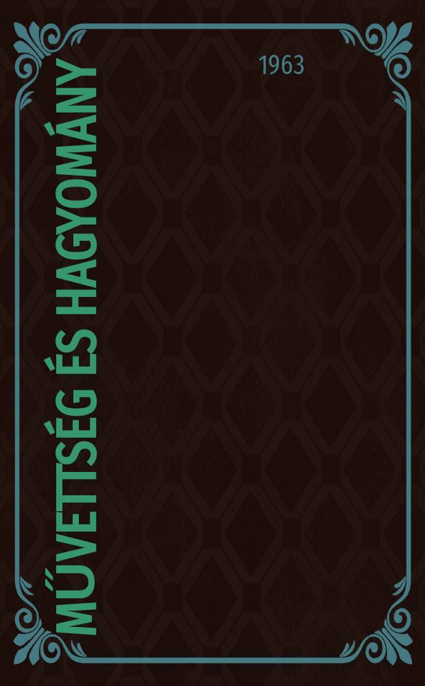 Művettség és hagyomány : Studia ethnologica Hungariae et centralis ac orientalis Europae. 5
