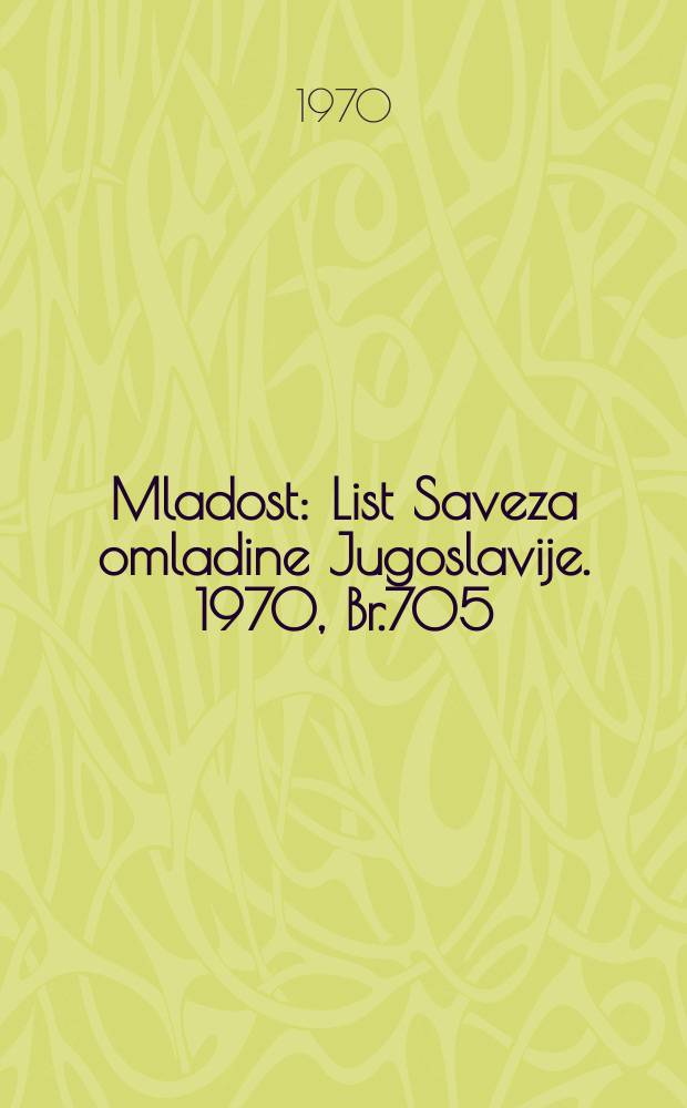 Mladost : List Saveza omladine Jugoslavije. 1970, Br.705