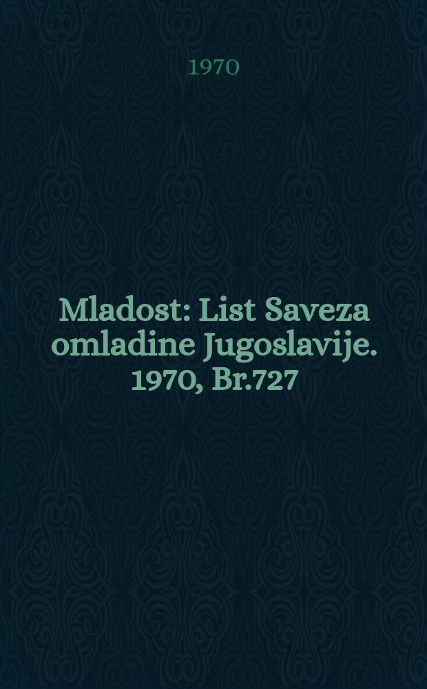 Mladost : List Saveza omladine Jugoslavije. 1970, Br.727