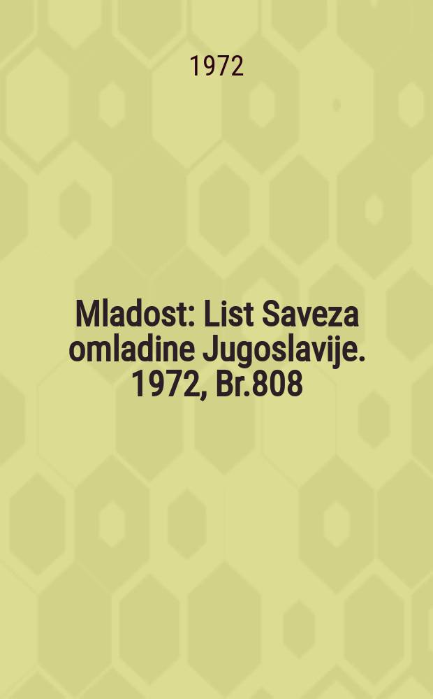 Mladost : List Saveza omladine Jugoslavije. 1972, Br.808