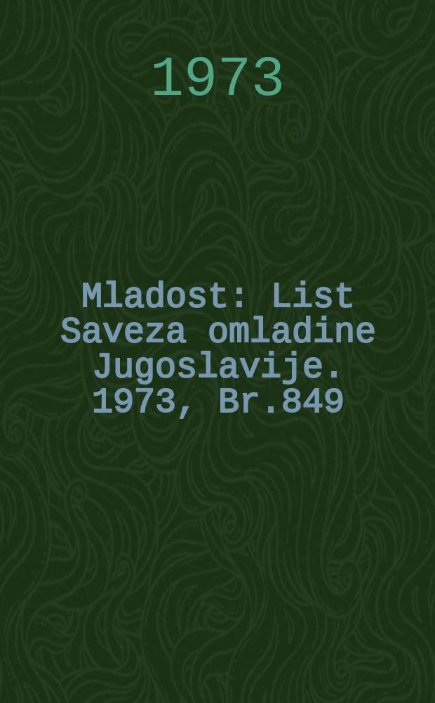 Mladost : List Saveza omladine Jugoslavije. 1973, Br.849