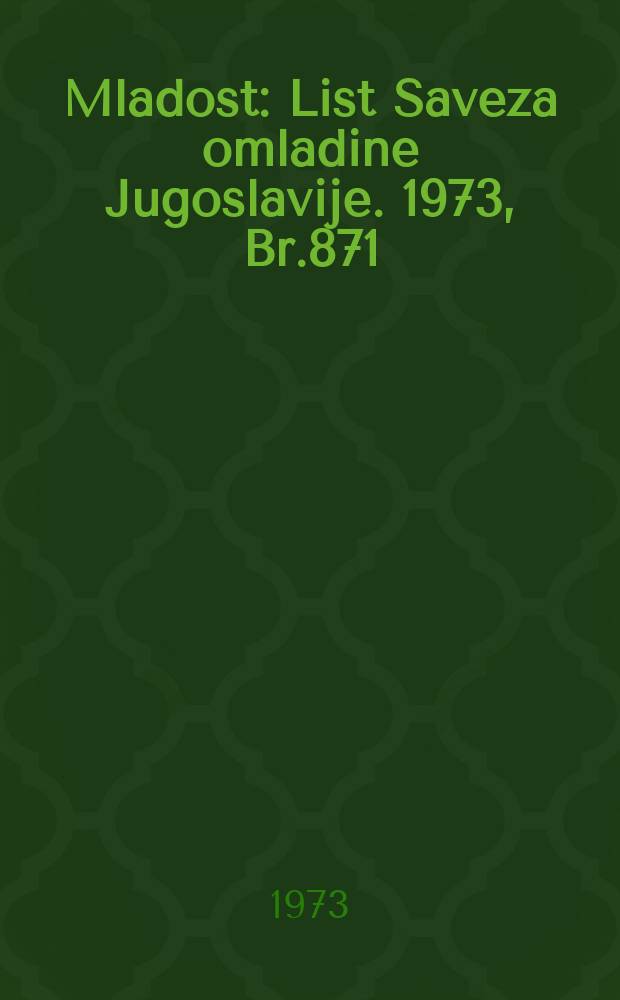 Mladost : List Saveza omladine Jugoslavije. 1973, Br.871