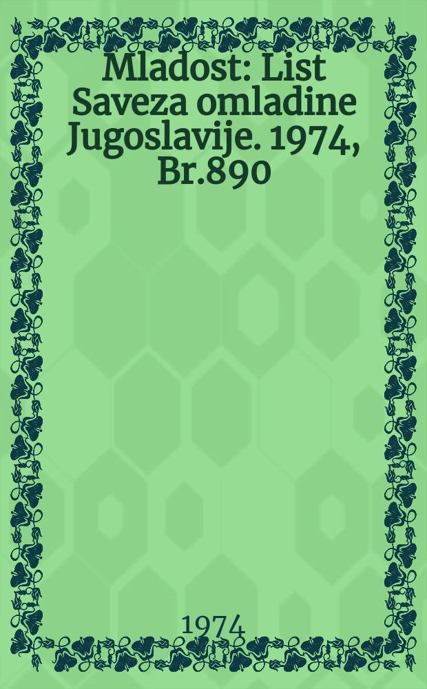 Mladost : List Saveza omladine Jugoslavije. 1974, Br.890