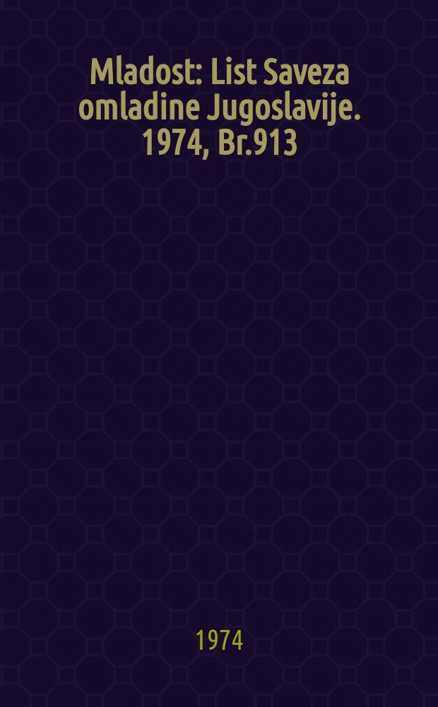Mladost : List Saveza omladine Jugoslavije. 1974, Br.913