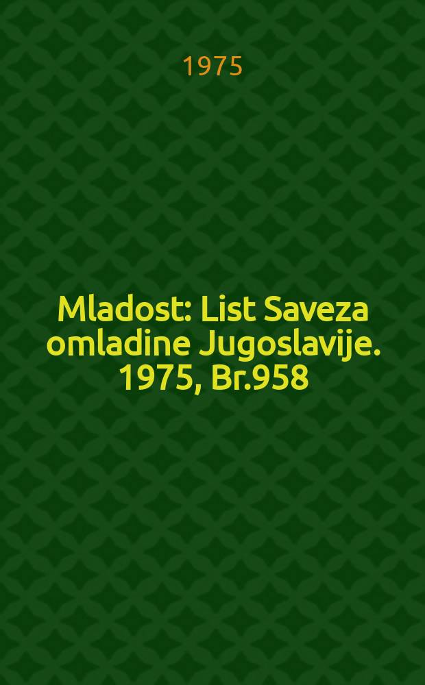 Mladost : List Saveza omladine Jugoslavije. 1975, Br.958