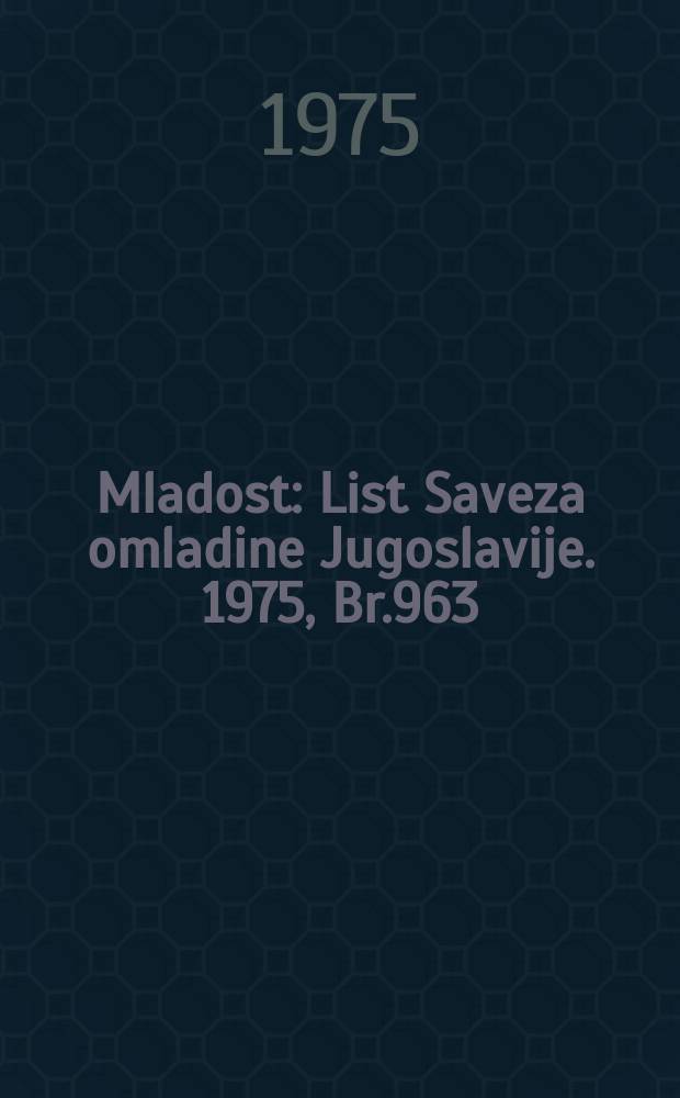 Mladost : List Saveza omladine Jugoslavije. 1975, Br.963