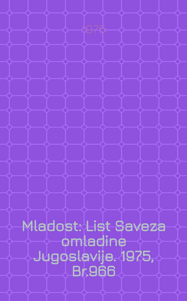 Mladost : List Saveza omladine Jugoslavije. 1975, Br.966