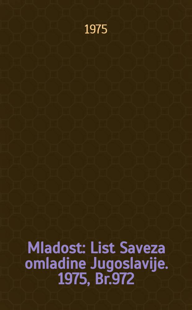 Mladost : List Saveza omladine Jugoslavije. 1975, Br.972