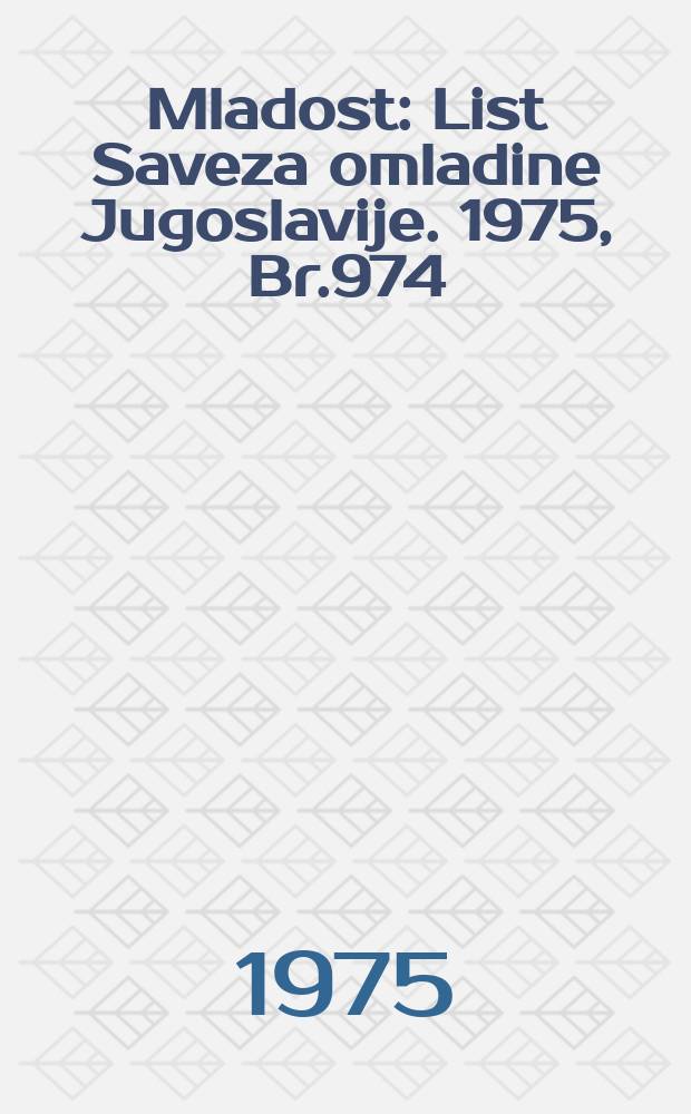 Mladost : List Saveza omladine Jugoslavije. 1975, Br.974