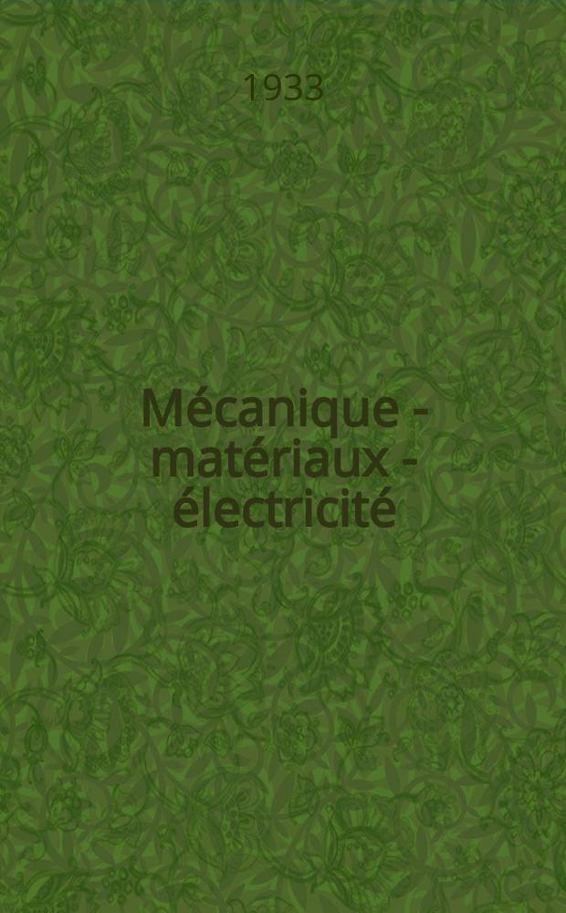 Mécanique - matériaux - électricité : Rev. mens. des techn novelles au service de l'industrie. Année17 1933, №238