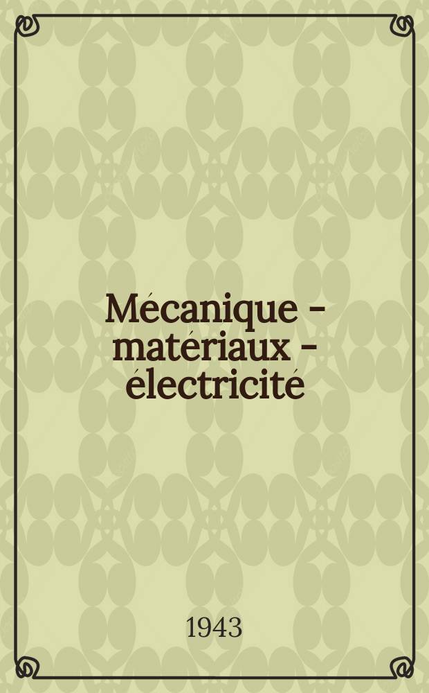 Mécanique - matériaux - électricité : Rev. mens. des techn novelles au service de l'industrie. Année27 1943, №319
