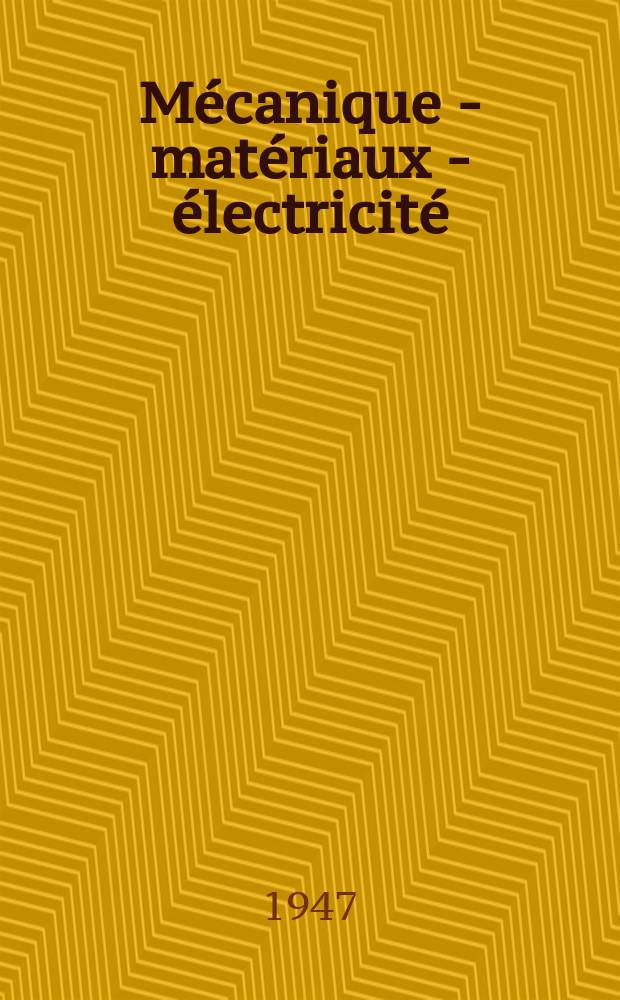 Mécanique - matériaux - électricité : Rev. mens. des techn novelles au service de l'industrie. Année31 1947, №348