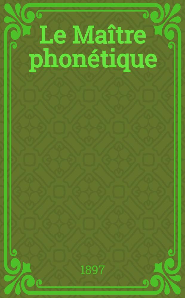 Le Maître phonétique : Organe de l'Association phonétique internationale. Année12 1897, №8