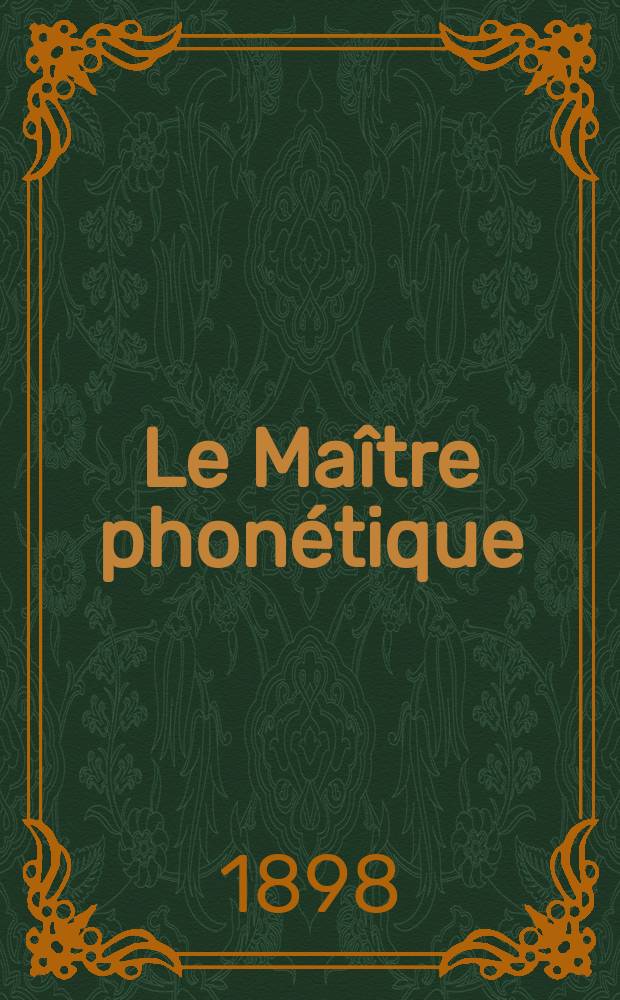 Le Maître phonétique : Organe de l'Association phonétique internationale. Année13 1898, №9