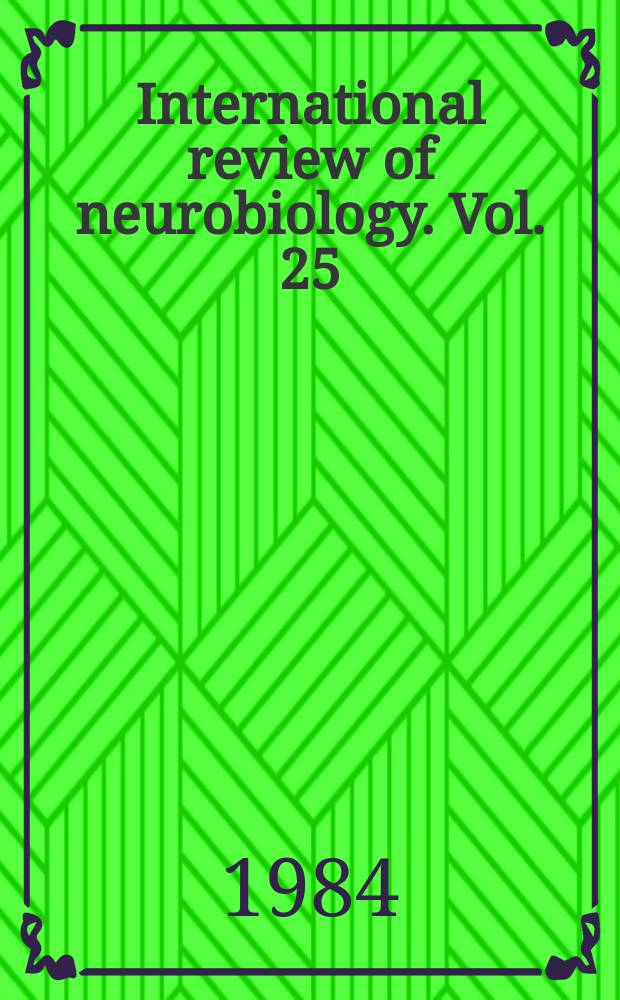 International review of neurobiology. Vol. 25