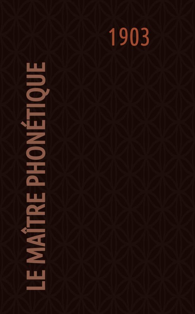 Le Maître phonétique : Organe de l'Association phonétique internationale. Année18 1903, [№]10