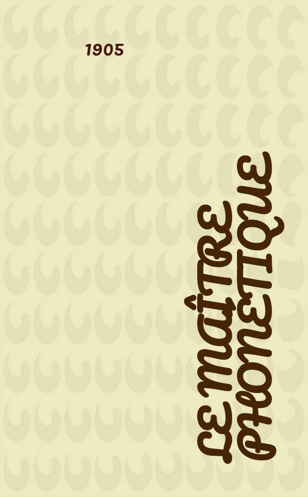 Le Maître phonétique : Organe de l'Association phonétique internationale. Année20 1905, [№]5