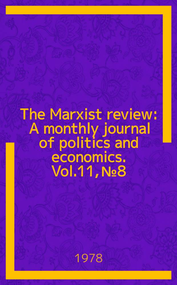 The Marxist review : A monthly journal of politics and economics. Vol.11, №8