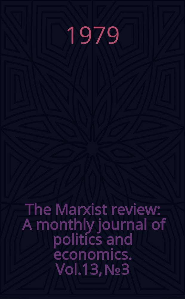 The Marxist review : A monthly journal of politics and economics. Vol.13, №3