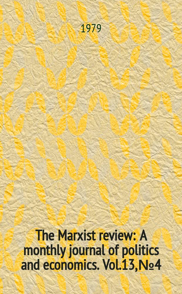 The Marxist review : A monthly journal of politics and economics. Vol.13, №4
